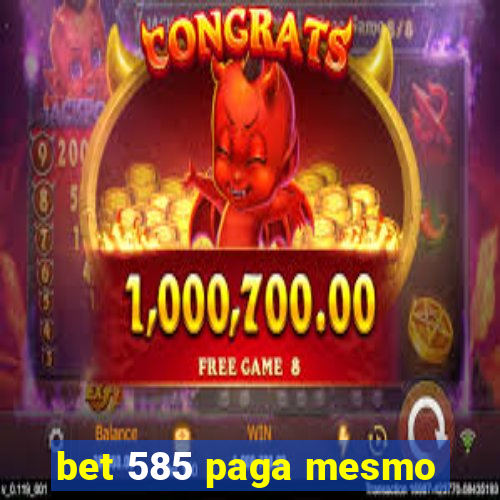 bet 585 paga mesmo